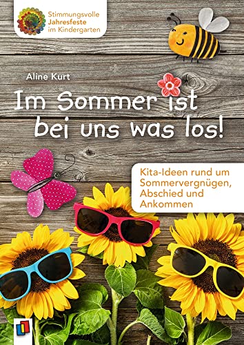 Im Sommer ist bei uns was los!: Kita-Ideen rund um Sommervergnügen, Abschied und Ankommen (Stimmungsvolle Jahresfeste im Kindergarten) Im Sommer ist bei uns was los!: Kita-Ideen rund um Sommervergnügen, Abschied und Ankommen (Stimmungsvolle Jahresfeste im Kindergarten) von Verlag An Der Ruhr