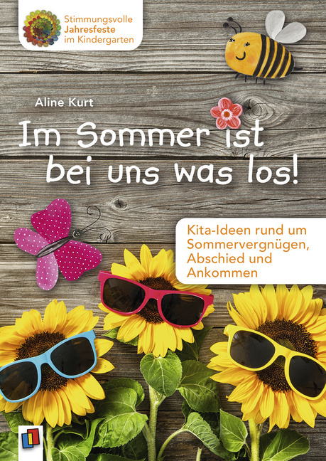 Stimmungsvolle Jahresfeste im Kindergarten Im Sommer ist bei uns was los! Stimmungsvolle Jahresfeste im Kindergarten Im Sommer ist bei uns was los! von Verlag an der Ruhr