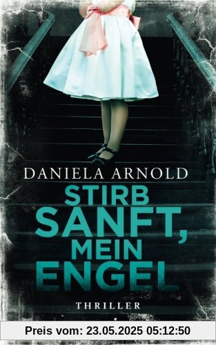 Stirb sanft, mein Engel: Thriller