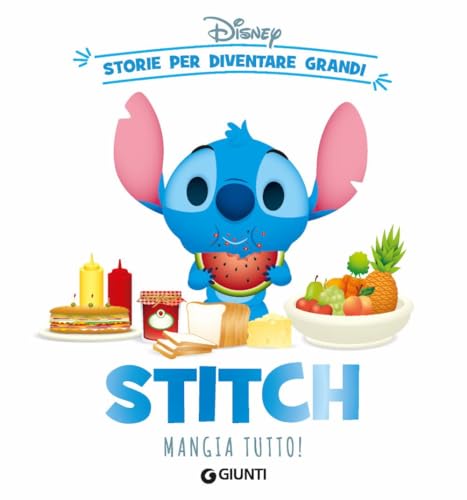 Stitch mangia tutto! Storie per diventare grandi von Disney Libri