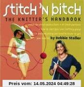 Stitch 'n Bitch: The Knitter's Handbook: Instructions, Patterns, and Advice for a New Generation of Knitters