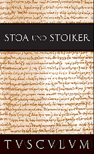 Stoa und Stoiker: 2 Bände. Griechisch - Lateinisch - Deutsch (Sammlung Tusculum, Band 2) von Walter de Gruyter
