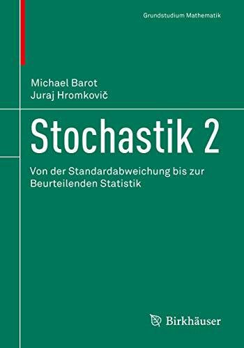 Stochastik 2: Von der Standardabweichung bis zur Beurteilenden Statistik (Grundstudium Mathema...