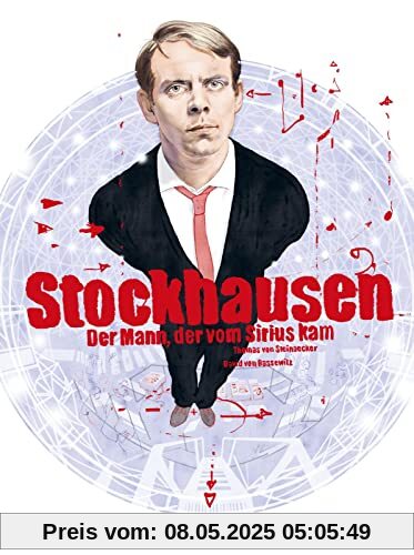 Stockhausen – Der Mann, der vom Sirius kam: Die Biografie über einen Pionier der elektronischen Musik