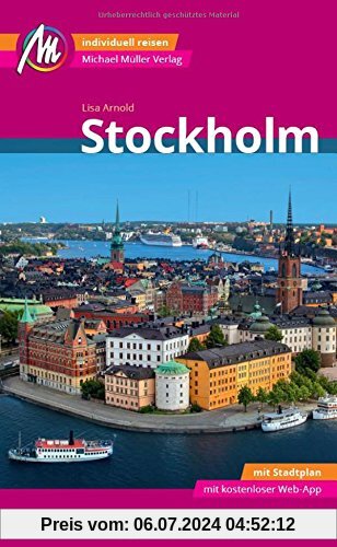 Stockholm MM-City Reiseführer Michael Müller Verlag: Individuell reisen mit vielen praktischen Tipps und Web-App mmtravel.com