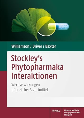 Stockley's Phytopharmaka Interaktionen: Wechselwirkungen pflanzlicher Arzneimittel von Wissenschaftliche