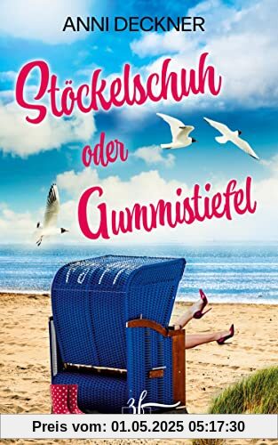Stöckelschuh oder Gummistiefel: Ein Sylt-Roman Stöckelschuh oder Gummistiefel: Ein Sylt-Roman