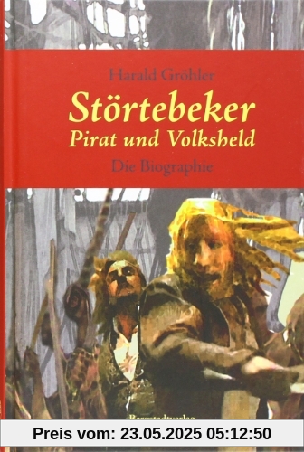Störtebeker: Volksheld und Pirat. Die Biographie