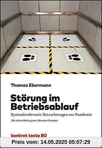 Störung im Betriebsablauf: Systemirrelevante Betrachtungen zur Pandemie (Konkret Texte)