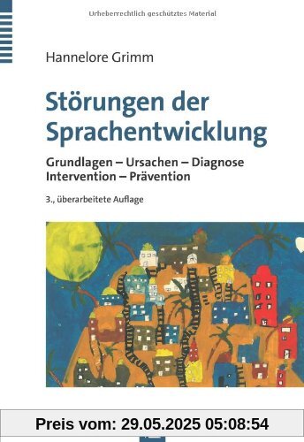 Störungen der Sprachentwicklung: Grundlagen - Ursachen - Diagnose - Intervention - Prävention Störungen der Sprachentwicklung: Grundlagen - Ursachen - Diagnose - Intervention - Prävention