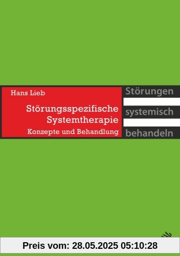 Störungsspezifische Systemtherapie: Konzepte und Behandlung