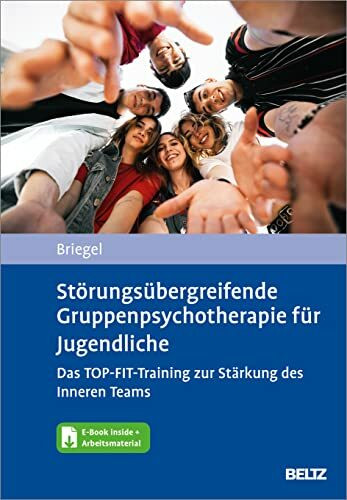 Störungsübergreifende Gruppenpsychotherapie für Jugendliche. Das TOP-FIT-Training zur Stärkung... Störungsübergreifende Gruppenpsychotherapie für Jugendliche. Das TOP-FIT-Training zur Stärkung...