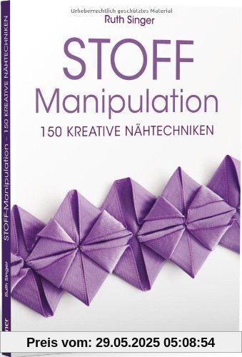 Stoff-Manipulation - 150 kreative Nähtechniken