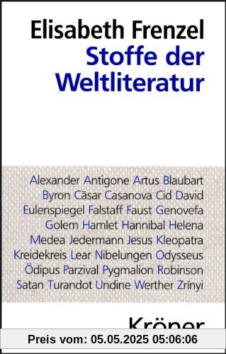Stoffe der Weltliteratur: Ein Lexikon dichtungsgeschichtlicher Längsschnitte Stoffe der Weltliteratur: Ein Lexikon dichtungsgeschichtlicher Längsschnitte