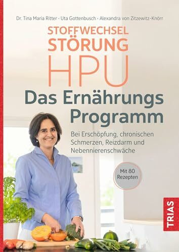 Stoffwechselstörung HPU - Das Ernährungs-Programm: Bei Erschöpfung, chronischen Schmerzen, Rei...