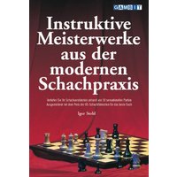 Stohl, I: Instruktive Meisterwerke Aus Der Modernen Schachpr