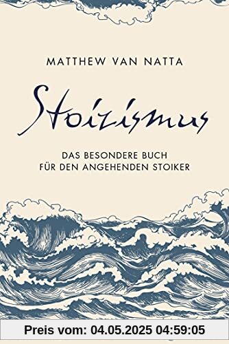Stoizismus: Das besondere Buch für den angehenden Stoiker