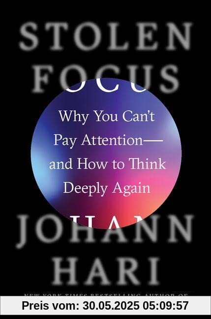Stolen Focus: Why You Can't Pay Attention--And How to Think Deeply Again