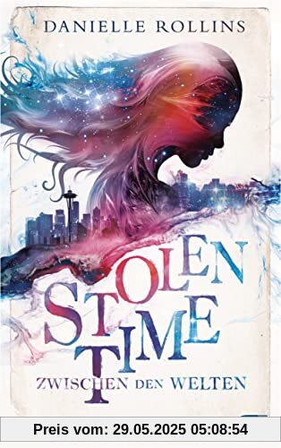 Stolen Time - Zwischen den Welten: Ein romantisch-fantastischer Zeitreisethriller (Die Stolen-Time-Reihe, Band 1)