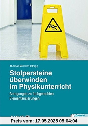 Stolpersteine überwinden im Physikunterricht: Anregungen für fachgerechte Elementarisierungen