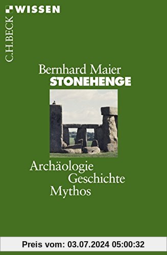 Stonehenge: Archäologie, Geschichte, Mythos (Beck'sche Reihe)