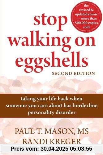 Stop Walking on Eggshells: Taking Your Life Back When Someone You Care about Has Borderline Personality Disorder