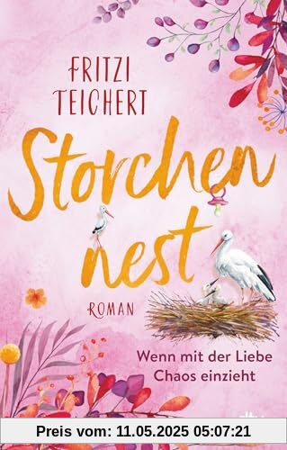 Storchennest – Wenn mit der Liebe Chaos einzieht: Roman | Geschichten zum Verlieben – Das perfekte Geschenk zum Valentinstag (Die Hebammen vom Storchennest, Band 2)