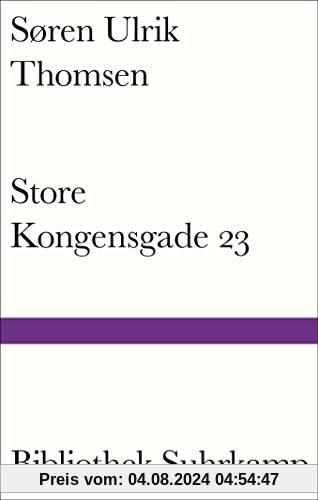 Store Kongensgade 23: Lebensbetrachtungen eines der wichtigsten Schriftsteller Dänemarks (Bibliothek Suhrkamp)