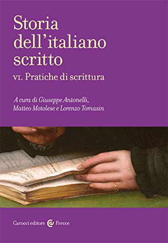 Storia Dell'italiano Scritto. Vol. 6: Pratiche Di Scrittura von Carocci