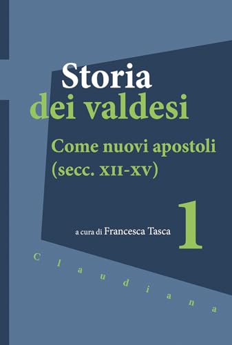 Storia dei valdesi. Come nuovi apostoli (secc. XII-XV) (Vol. 1) von Claudiana