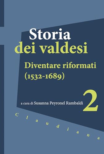 Storia dei valdesi. Diventare riformati (1532-1689) (Vol. 2) von Claudiana