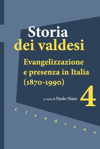 Storia dei valdesi. Evangelizzazione e presenza in Italia (1870-1990) (Vol. 4) von Claudiana