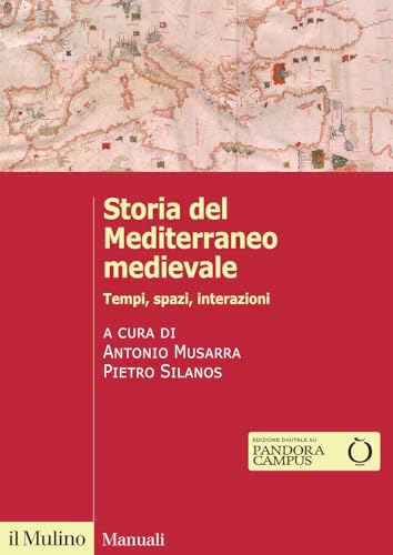 Storia del Mediterraneo medievale. Tempi, spazi, interazioni (Manuali) von Il Mulino