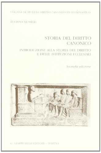 Storia del diritto canonico. Introduzione alla storia del diritto e delle istituzioni ecclesiali von Giappichelli