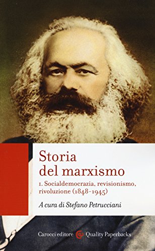 Storia del marxismo. Socialdemocrazia, revisionismo, rivoluzione (1848-1945) (Vol. 1) (Quality paperbacks) von QUALITY PAPERBACKS