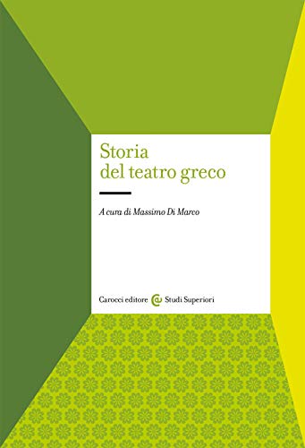 Storia del teatro greco (Studi superiori, Band 1244) von Carocci