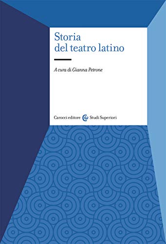 Storia del teatro latino (Studi superiori, Band 1241) von Carocci