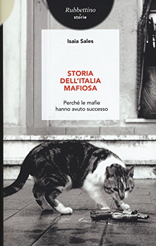 Storia dell'Italia mafiosa. Perché le mafie hanno avuto successo (Storie)