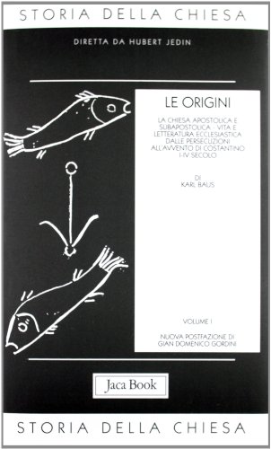Storia della Chiesa. Le origini (i-IV secolo) (Vol. 1) (Già e non ancora. Storia Chiesa-Jedin) von Jaca Book