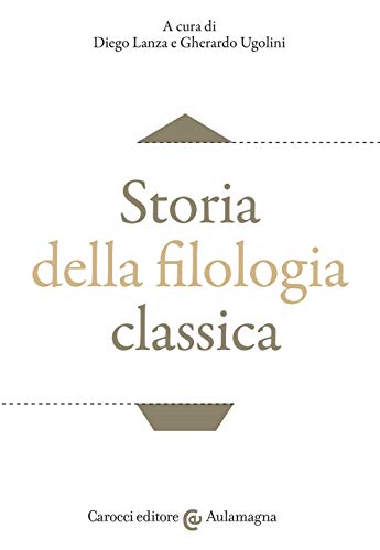 Storia della filologia classica (Aulamagna, Band 93) von Carocci
