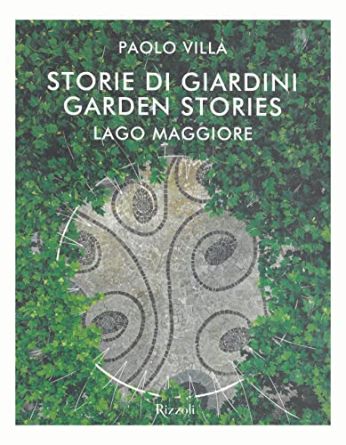 Storia e storie di giardini. Fortune e storie del giardino italiano e verbanese nel mondo (Pubbl. stor. zona verbanese.Seconda serie) von Alberti