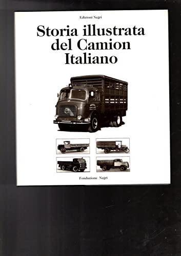 Storia illustrata del camion italiano. Ediz. italiana e inglese von Fondazione Negri