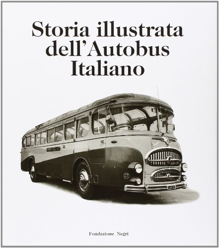 Storia illustrata dell'autobus italiano. Ediz. italiana e inglese