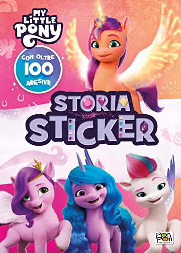 Storia sticker. My Little Pony. Ediz. a colori Storia sticker. My Little Pony. Ediz. a colori