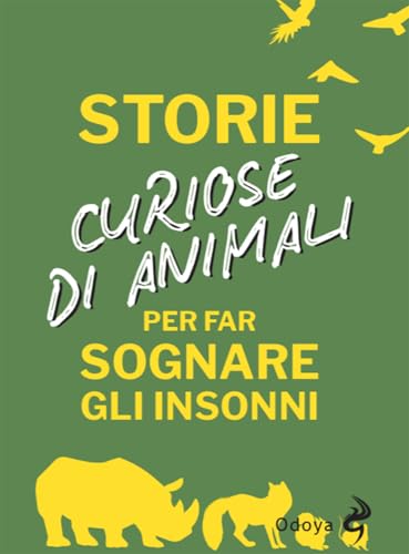 Storie curiose di animali per far sognare gli insonni (Odoya library) von Odoya