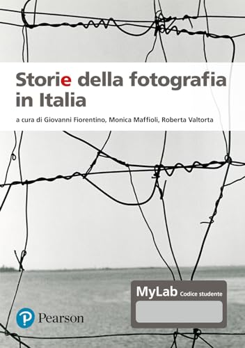 Storie della fotografia in Italia. Ediz. MyLab. Con Contenuto digitale per accesso on line (Scienze umane e sociali)