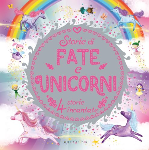 Storie di fate e unicorni. Ediz. a colori (Le grandi raccolte) von Gribaudo