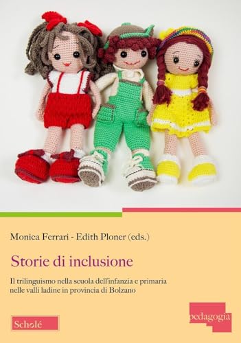 Storie di inclusione. Il trilinguismo nella scuola dell'infanzia e primaria nelle valli ladine in provincia di Bolzano (Pedagogia) von Scholé