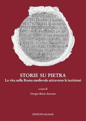 Storie su pietra. La vita nella Roma medievale attraverso le iscrizioni. Nuova ediz. Storie su pietra. La vita nella Roma medievale attraverso le iscrizioni. Nuova ediz. von Quasar