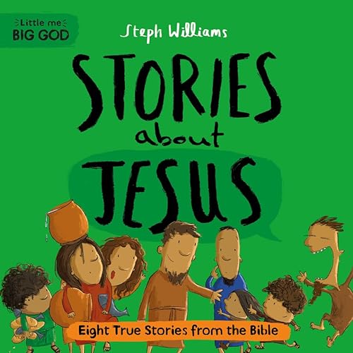 Stories About Jesus: Eight True Stories from the Bible (Little Me Big God)